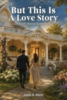 But This Is A Love Story: A Faith-Based Romance B0H96LXZ25 Book Cover