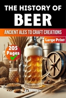 The History of Beer: Ancient Ales to Craft Creations 3819052607 Book Cover