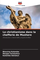 Le christianisme dans la chefferie de Mushere: Introduction, crises et défis, progrès et effets 6205874555 Book Cover