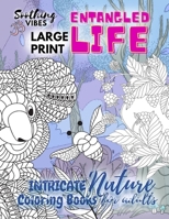 Entangled Life intricate nature coloring books for adults LARGE PRINT: Calming nature coloring book for adults with intricate patterns of flowers and animals B08LZ1WXTP Book Cover