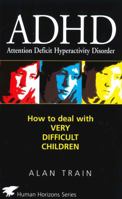 Adhd: How to Deal With Very Difficult Children (Human Horizons Series) 0285633112 Book Cover