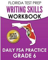 FLORIDA TEST PREP Writing Skills Workbook Daily FSA Practice Grade 6: Preparation for the Florida Standards Assessments (FSA) 1724881701 Book Cover