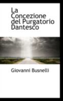 La Concezione del Purgatorio Dantesco - Scholar's Choice Edition 1341046737 Book Cover