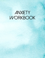 Anxiety Workbook: A Guided Journal For Self Discovery Towards A Life Of Happiness And Inner Peace 1693872013 Book Cover