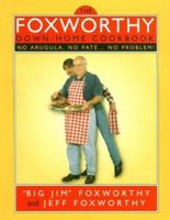 The Foxworthy Down-Home Cookbook: No Arugula, No Pate...No Problem! 1563524279 Book Cover