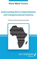 Understanding Africa's Global Relations with Intergovernmental Consortia (French Edition) 2343236313 Book Cover