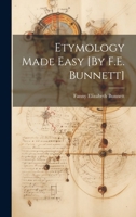 Etymology Made Easy [By F.E. Bunnett] 1021352217 Book Cover