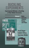 Basic Concepts, Columns, Beams and Plates, Volume 1, Buckling Experiments: Experimental Methods in Buckling of Thin-Walled Structures 0471956619 Book Cover