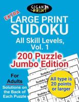 GigantaPrint Extra Large Print Sudoku, All Skill Levels, Volume 1: 200 Puzzle Jumbo Edition, For Adults, Solution on the Back of Each Puzzle ... Puzzle Book Series: Sudoku Jumbo 200) 1965446051 Book Cover