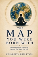 The Map You Were Born With: Understanding the Enneagram Patterns That Shape Your Life B0H2HYXBWG Book Cover