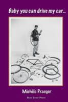 Baby You Can Drive My Car... 1421837420 Book Cover