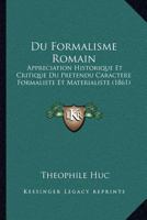 Du Formalisme romain, appréciation historique et critique du prétendu caractère formaliste 1271250888 Book Cover