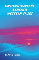 Eastern Sunsets Beneath Western Skies 1304072673 Book Cover
