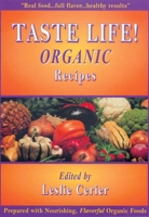 Taste Life!: Organic Recipes 1890612162 Book Cover
