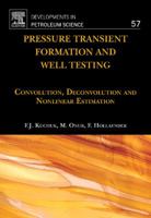 Pressure Transient Formation and Well Testing: Convolution, Deconvolution and Nonlinear Estimation Volume 57 0444529535 Book Cover