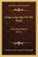 Long, Long Ago On The Farm: And Other Poems 1104244276 Book Cover