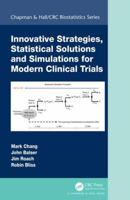 Innovative Strategies, Statistical Solutions and Simulations for Modern Clinical Trials (Chapman & Hall/CRC Biostatistics Series) 0815379447 Book Cover