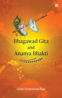 Bhagawad Gita and Ananya Bhakti B0DYP89D8X Book Cover