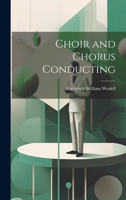 Choir and Chorus Conducting 1019380918 Book Cover