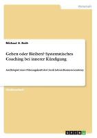 Gehen oder Bleiben? Systemisches Coaching bei innerer K�ndigung: Am Beispiel einer F�hrungskraft der Ora & Labora Business Academy 3656434751 Book Cover
