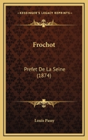 Frochot: Pr�fet de la Seine... 1018751637 Book Cover
