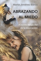 Abrazando Al Miedo : A Trav?s de la Respiraci?n 1679344684 Book Cover