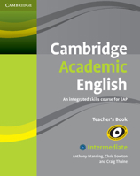 Cambridge Academic English B1+ Intermediate Teacher's Book: An Integrated Skills Course for Eap 0521165253 Book Cover