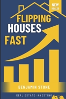 Flipping Houses Fast: Mastering Property Purchase, Rehab, and Sales for Profit B0CFM9MD8B Book Cover