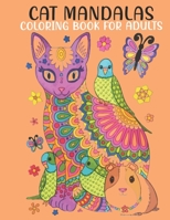 Cat Mandalas Coloring Book For Adults: An Adults Coloring Book With Cat Mandala Collection, Stress Remissive, and Relaxation. B08TZ9M1JV Book Cover