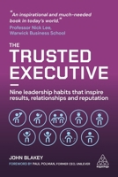 The Trusted Executive: Nine Leadership Habits that Inspire Results, Relationships and Reputation 074947422X Book Cover