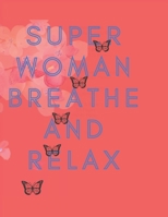 Superwoman Breathe and Relax: Anxiety relief color books for young teens, adult, single-mom B0BBK9WSCK Book Cover