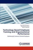 Technology Based Employee Training and Organizational Performance 3846510858 Book Cover