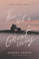 This Is Not a Ghost Story 0062422456 Book Cover