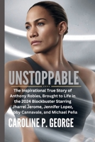Unstoppable: The Inspirational True Story of Anthony Robles, Brought to Life in the 2024 Blockbuster Starring Jharrel Jerome, Jennifer Lopez, Bobby Cannavale, and Michael Peña B0DV9C2G3R Book Cover