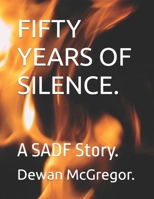 FIFTY YEARS OF SILENCE.: A SADF Story. B0DKDWTBW6 Book Cover