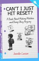 Can't I Just Hit Reset?: A Book About Making Mistakes and Being Okay Anyway 1968756957 Book Cover