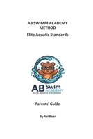 Parent's Guide: AB SWIMM ACADEMY METHOD B0H6ZQ5JLX Book Cover