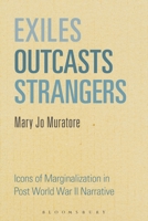 Exiles, Outcasts, Strangers: Icons of Marginalization in Post World War II Narrative 1623563542 Book Cover