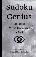 Sudoku Genius Mind Exercises Volume 1: Hanover, Illinois State of Mind Collection B0851LFWR2 Book Cover