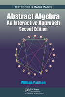 Abstract Algebra: An Interactive Approach, Second Edition (Textbooks in Mathematics) 1032917954 Book Cover