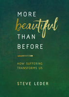 More Beautiful Than Before: How Suffering Transforms Us 1401953123 Book Cover