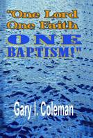 One Lord, One Faith, One Baptism 1493660004 Book Cover