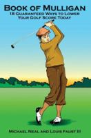 Book Of Mulligan: 18 Guaranteed Ways To Lower Your Golf Score Today 059544427X Book Cover