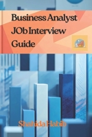 Business Analyst JOB Interview Guide: Master Your Next Interview with Real-World Scenarios and Ample Practice Questions B0G5JCP9GX Book Cover