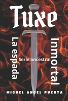 Tuxe la espada inmortal: Serie ancestral B0BSJHSLNL Book Cover