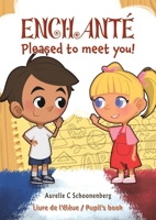 Enchanté / Pleased to meet you! 1035887770 Book Cover