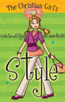 The Christian Girl's Guide to Style [With Change Purse] 1584110902 Book Cover