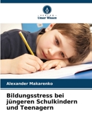 Bildungsstress bei j?ngeren Schulkindern und Teenagern 620537613X Book Cover