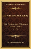Cases In Law And Equity: With The Opinions Of Eminent Counsel Thereon 1164596977 Book Cover