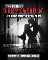 The Lure of Disempowerment: Reclaiming Agency in the Age of CRT 1792489625 Book Cover